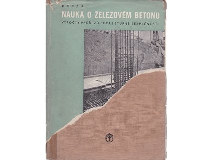 Nauka o železovém betonu - Výpočty průřezů podle stupně bezpečnosti, Anselm Kovář, 1950