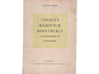 Výpočet rámových konstrukcí rozdělováním sil a momentů, Václav Dašek, 1951