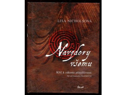 Navzdory všemu - klíč k zákonu přitažlivosti, Lisa Nichols, 2010