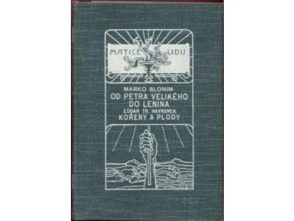 Od Petra Velikého do Lenina / Kořeny a plody, Mark L'vovič Slonim, 1925