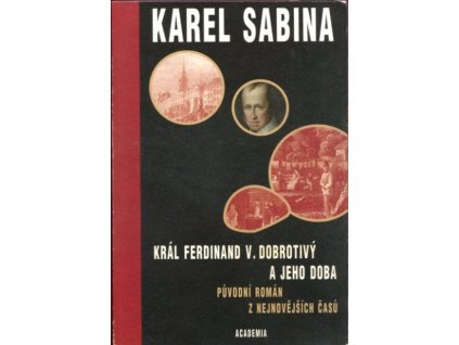 Král Ferdinand V. Dobrotivý a jeho doba : původní román z nejnovějších časů, Karel Sabina, 2013