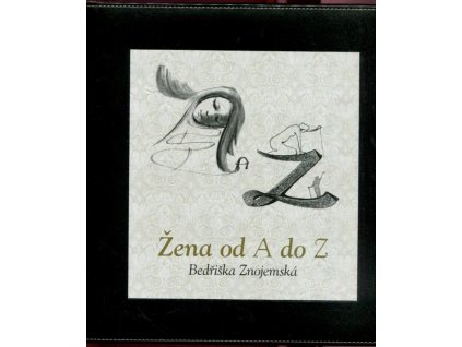 Žena od A do Z, Bedřiška Znojemská, 0