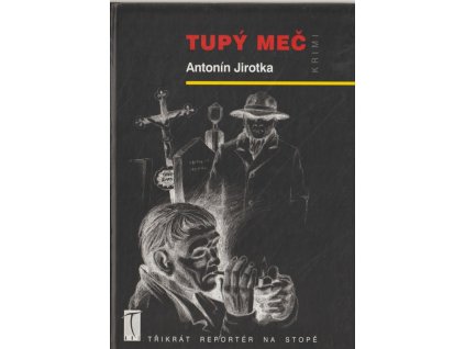 Tupý meč, Antonín Jirotka, 1999