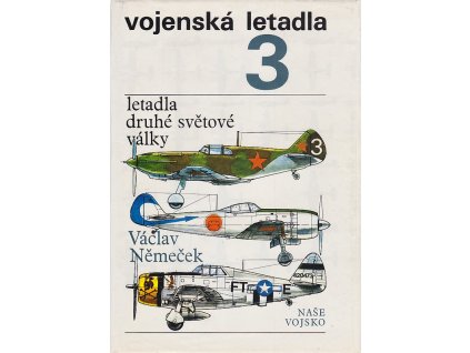 Vojenská letadla. (3), Letadla druhé světové války, Václav Němeček, 1977