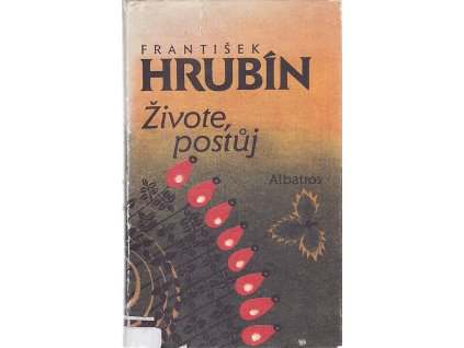 Živote, postůj - výbor z díla, František Hrubín, 1987