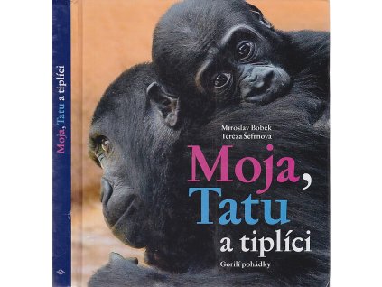 Moja, Tatu a tiplíci - gorilí pohádky