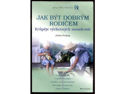 Jak být dobrým rodičem - krůpěje výchovných moudrostí, Jirina Prekop, 2001