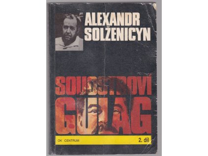 Souostroví Gulag – 2. díl : 1918–1956 – pokus o umělecké pojednání, III.-IV. část, Aleksandr Isajevič Solženicyn, 1990