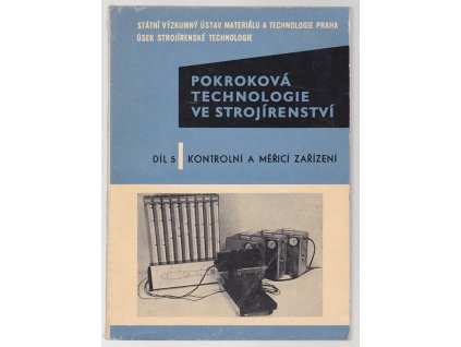 Pokroková technologie ve strojírenství : Díl 5 - Kontrolní a měřící zařízení