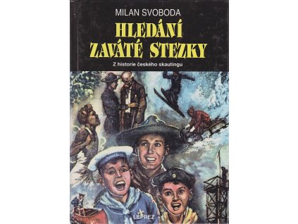 Hledání zaváté stezky - příspěvek k dějinám českého skautingu, Milan Svoboda, 1994