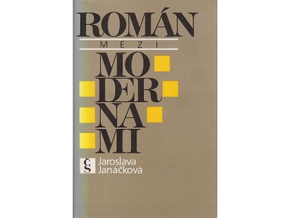 Román mezi modernami : studie z historické poetiky, Jaroslava Janáčková, 1988