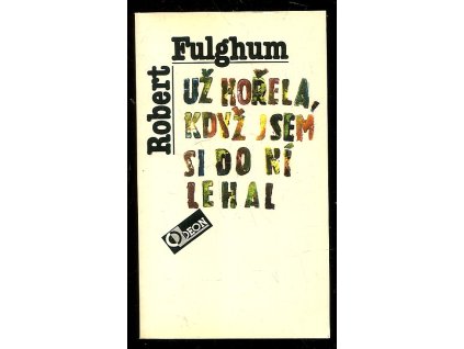 Už hořela, když jsem si do ní lehal, Robert Fulghum, 1992