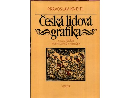 Česká lidová grafika - v ilustracích novin, letáků a písniček