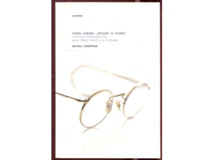 Karel Sabina : Epigon a tvůrce, Michal Charypar, 2010