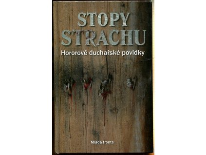 Stopy strachu - hororové duchařské povídky, kolektiv, 2009
