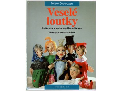 Veselé loutky - loutky, které si snadno a rychle vyrobíte sami - předlohy ve skutečné velikosti, Marion Dawidowski, 1998