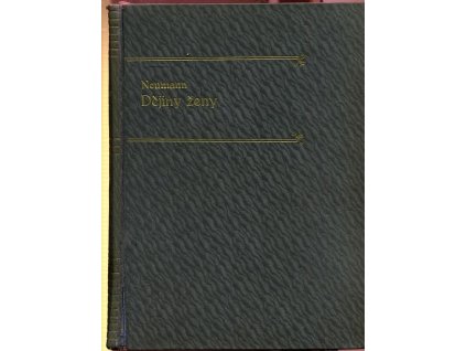 Dějiny ženy I–IV : Populární kapitoly sociologické, etnologické a kulturně-historické – čtyři díly ve třech svazcích, Stanislav Kostka Neumann, 1931
