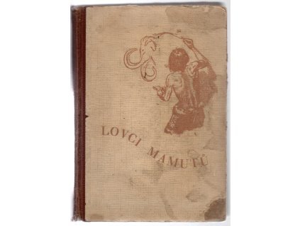 Lovci mamutů : Román z pravěku