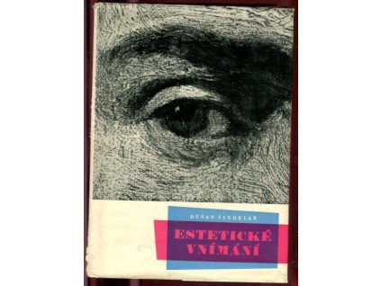 Estetické vnímání : příspěvek k společenské funkci výtvarného umění, Dušan Šindelář, 1961