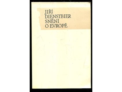 Snění o Evropě - politický esej, Jiří Dienstbier, 1990