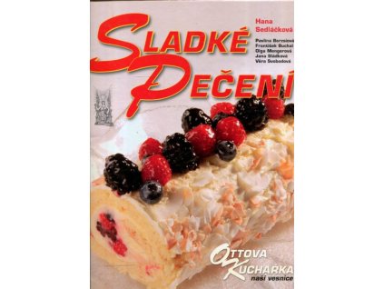 Sladké pečení : Ottova kuchařka naší vesnice, Hana Sedláčková, 2010