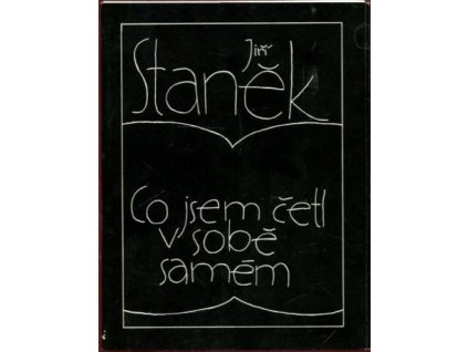 Co jsem četl v sobě samém, Jiří Staněk, 1991