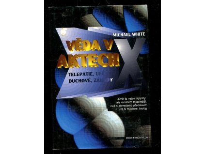 Věda v aktech X - telepatie, UFO, duchové, záhady, Michael White, 1997