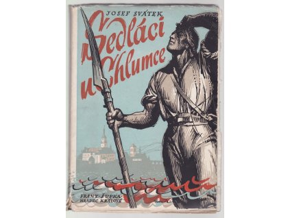 Sedláci u Chlumce : Historický román z doby sociálních zápasů zemědělského lidu ve východních Čechách, Josef Svátek, 1948