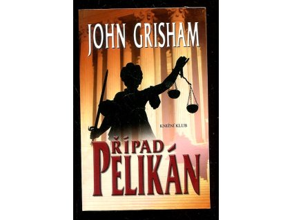 Případ Pelikán, John Grisham, 2010