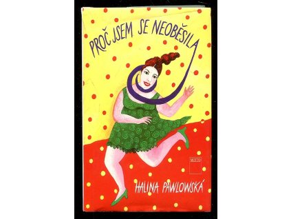 Proč jsem se neoběsila, Halina Pawlowská, 1998