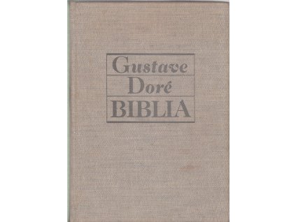 Biblia : Biblické ilustrace, Gustave Doré, 1990