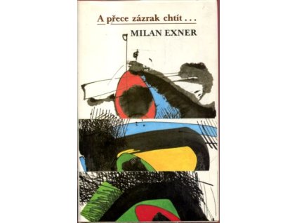 A přece zázrak chtít, Milan Exner, 1989