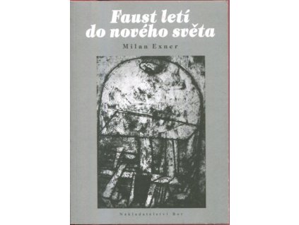 Faust letí do Nového světa, neboli, Psí vejce : (třetí divadelní novela), Milan Exner, 2011