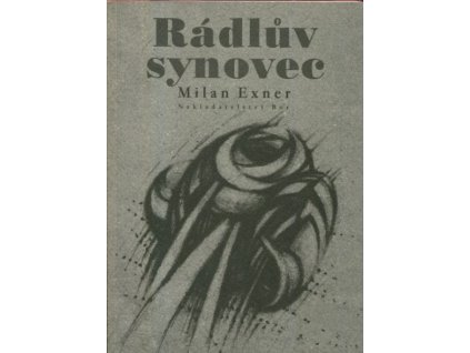 Rádlův synovec, aneb, Corneille na scénu! : (druhá divadelní novela), Milan Exner, 2010