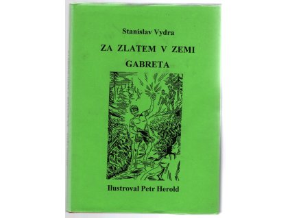 Za zlatem v zemi Gabreta, Stanislav Vydra, 1996