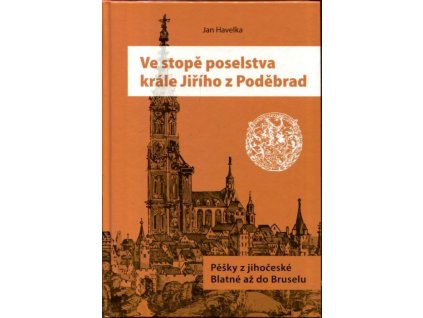 Ve stopě poselstva krále Jiřího z Poděbrad, Jan Havelka, 2016