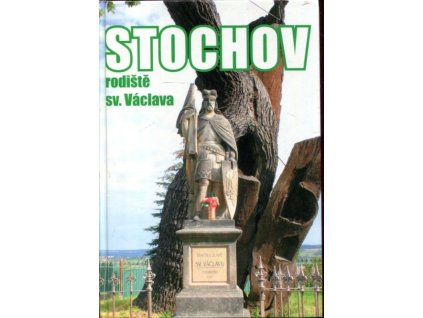 Stochov : rodiště svatého Václava