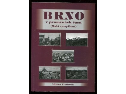 Brno v proměnách času - malá zamyšlení, Milena Flodrová, 2003