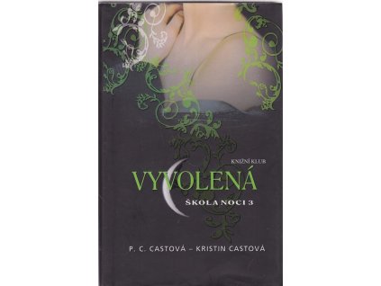 Škola noci. 3, Vyvolená, P. C Cast, 2010