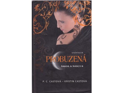 Škola noci. 8, Probuzená, P. C Cast, 2011