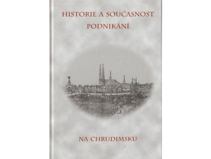 Historie a současnost podnikání na Chrudimsku
