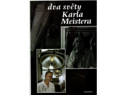 Dva světy Karla Meistera, Karel Meister, 2008