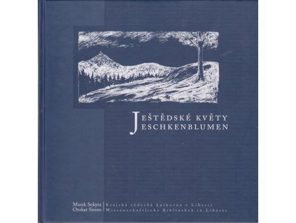 194337 jestedske kvety antologie libereckych nemecky pisicich autoru 19 stoleti a 1 polovina 20 stoleti jeschkenblumen anthologie deutschsprachiger autoren aus reichenberg 19 jahrhundert und 1 halfte des 20 jahrhunderts