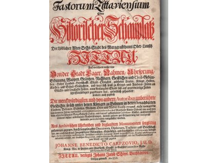 Analecta Fastorum Zittaviensium Oder Historischer Schauplatz der Löblichen Alten Sechs-Stadt des Marggraffthums Ober-Lausitz Zittau.