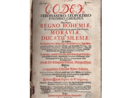 Codex Ferdinandeo-Leopoldino-Josephino-Carolinus : Pro Haereditario Regno Bohemiae, Ac incorporatis aliis Provinciis, utpote, Marchionatu Moraviae, Et Ducatu Silesiae