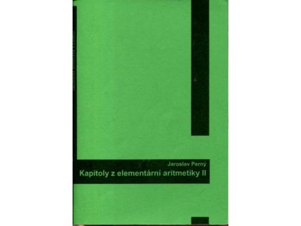 Kapitoly z elementární aritmetiky II, Jaroslav Perný, 2015