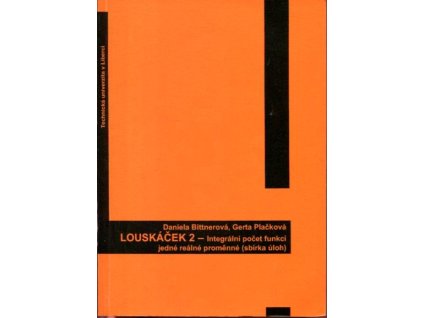 Louskáček. 2, Integrální počet funkcí jedné reálné proměnné : (sbírka úloh)