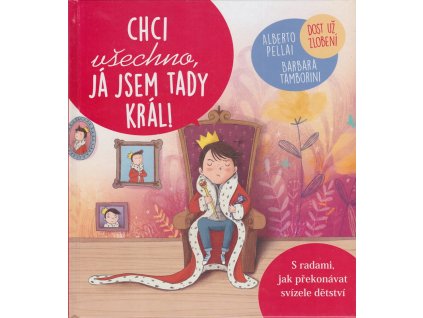 Chci všechno, já jsem tady král!, Alberto Pellai, 2018