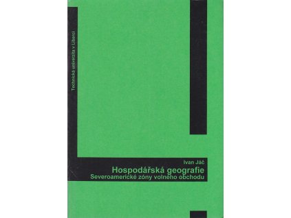 Hospodářská geografie Severoamerické zóny volného obchodu, Ivan Jáč, 2009