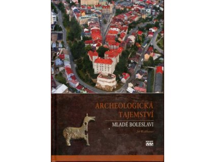 Archeologická tajemství Mladé Boleslavi, Jiří Waldhauser, 2009
